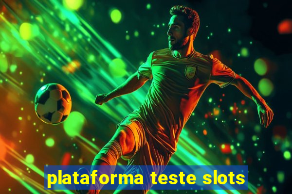 plataforma teste slots